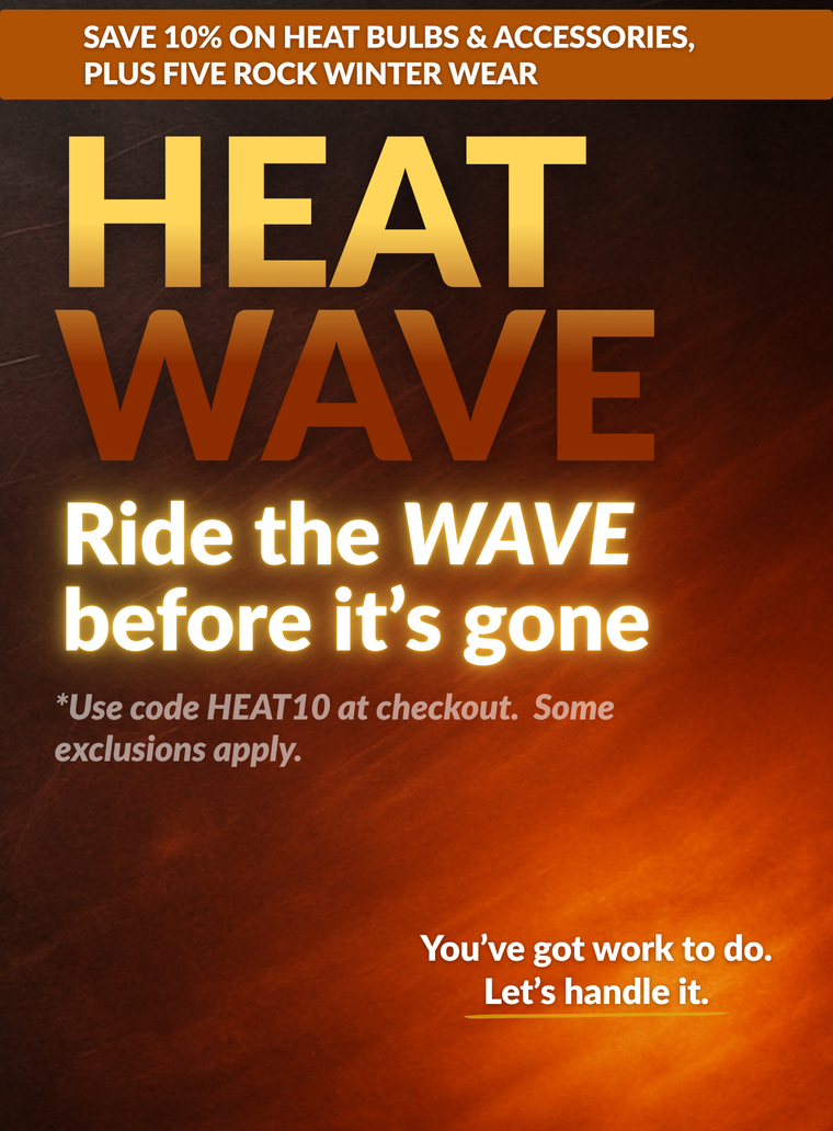 HEAT WEEK. SAVE 5% on heaters 10% on bulbs and accessories - ends Nov. 2